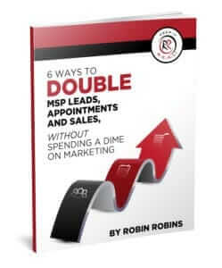 6 Ways To Double MSP Leads, Appointments And Sales Without Spending A Dime On Marketing | Robin Robins